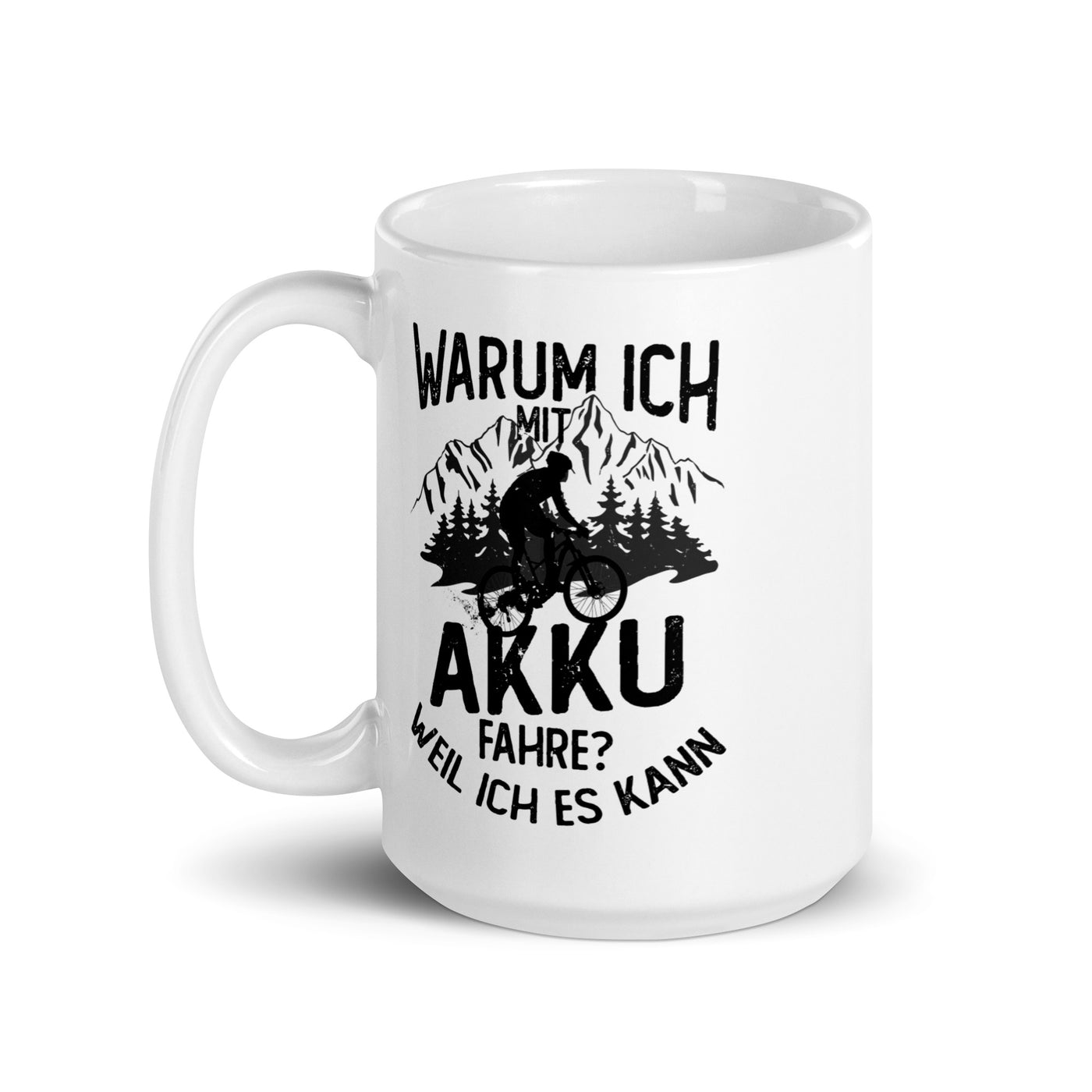 Warum Ich Mit Akku Fahre - Weil Ich Kann - Tasse e-bike