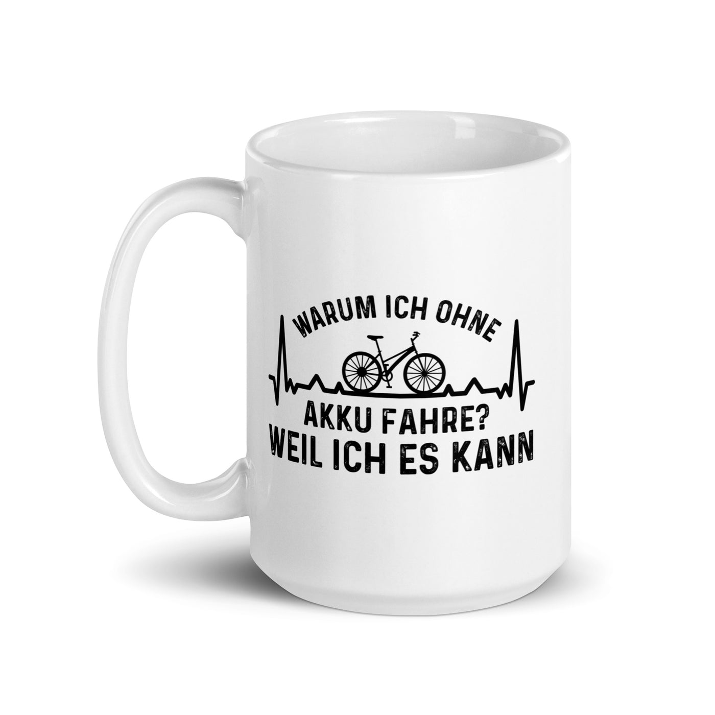 Warum Ich Ohne Akku Fahre Weil Ich Es Kann 1 - Tasse fahrrad