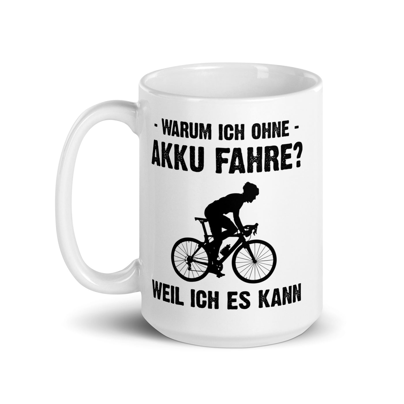 Warum Ich Ohne Akku Fahre Weil Ich Es Kann 2 - Tasse fahrrad