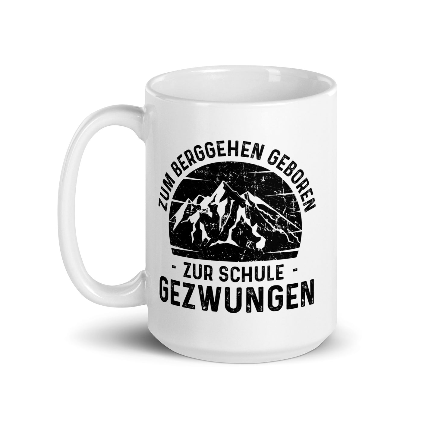 Zum Berggehen Geboren Zur Schule Gezwungen - Tasse berge