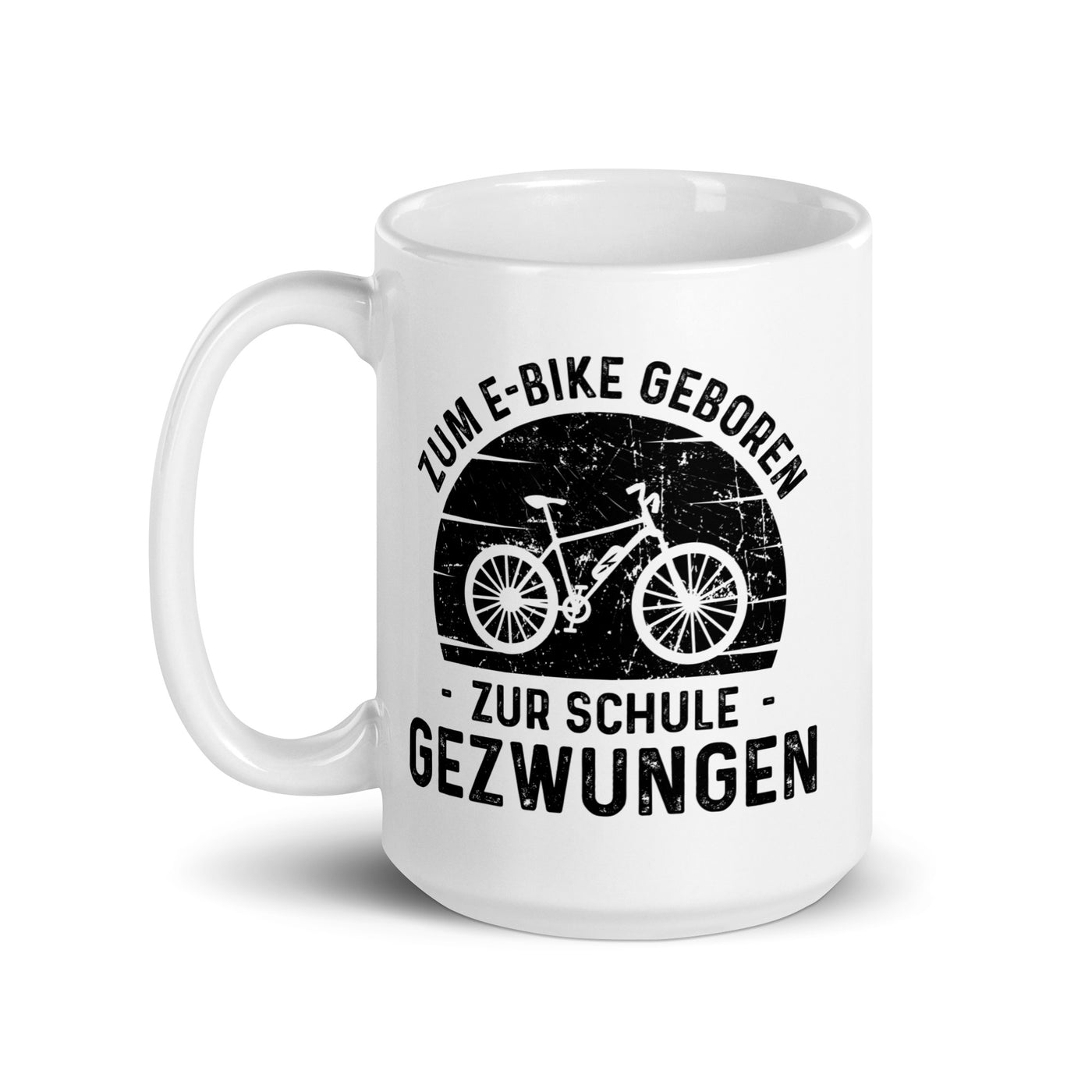 Zum E-Bike Geboren Zur Schule Gezwungen - Tasse e-bike