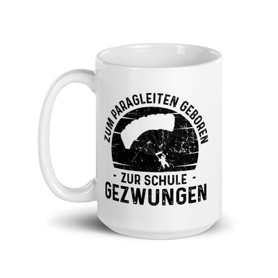 Zum Paragleiten Geboren Zur Schule Gezwungen - Tasse berge