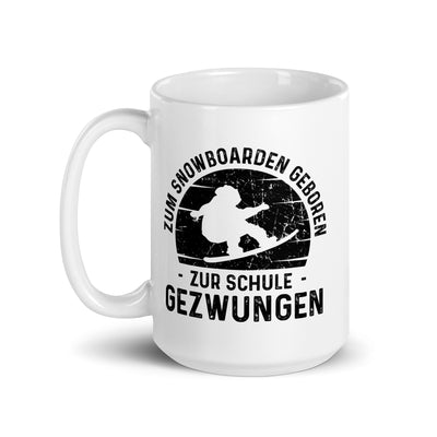 Zum Snowboarden Geboren Zur Schule Gezwungen - Tasse snowboarden