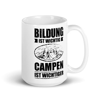 Bildung Ist Wichtig Campen Ist Wichtiger - Tasse camping 15oz