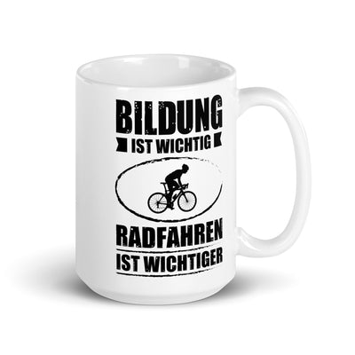 Bildung Ist Wichtig Radfahren Ist Wichtiger - Tasse fahrrad 15oz