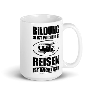 Bildung Ist Wichtig Reisen Ist Wichtiger - Tasse camping 15oz