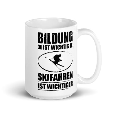 Bildung Ist Wichtig Skifahren Ist Wichtiger - Tasse ski 15oz