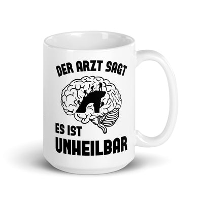 Der Arzt Sagt Es Ist Unheilbar - Tasse klettern 15oz