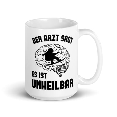 Der Arzt Sagt Es Ist Unheilbar - Tasse snowboarden 15oz