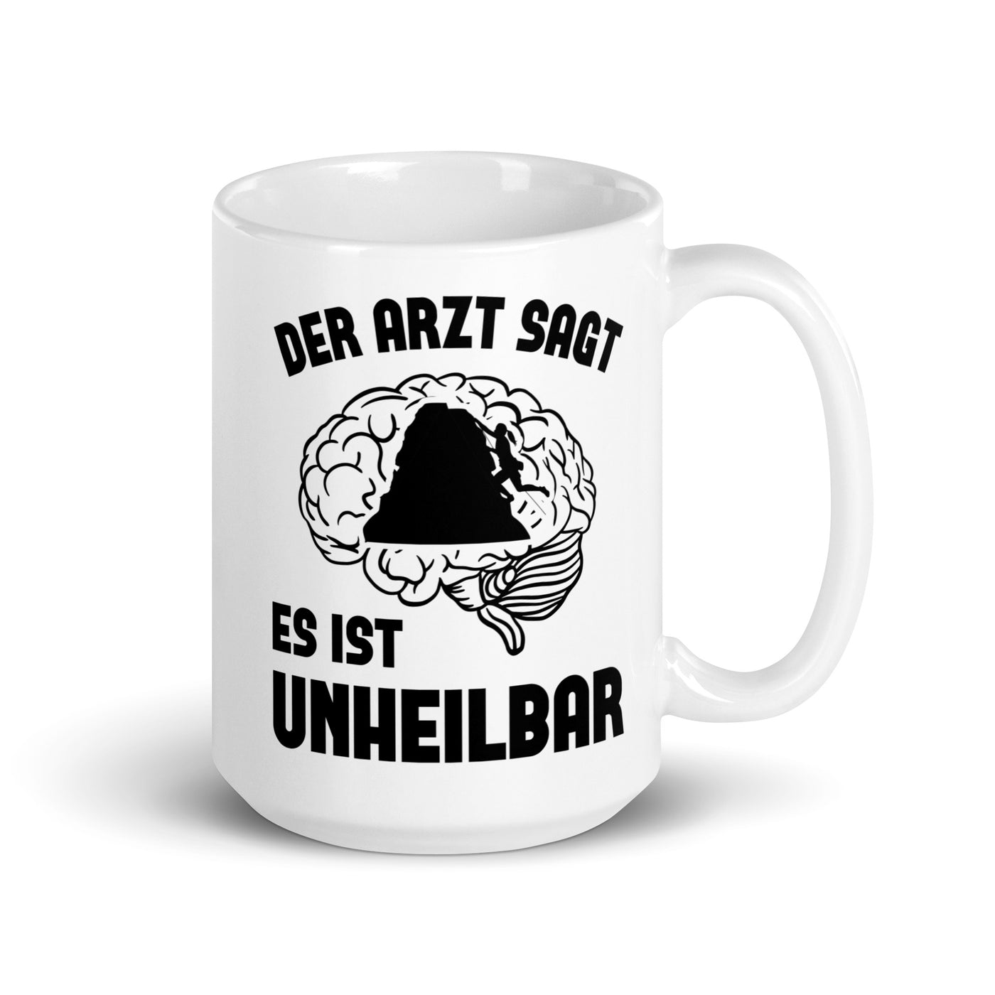 Der Arzt Sagt Es Ist Unheilbar 1 - Tasse klettern 15oz