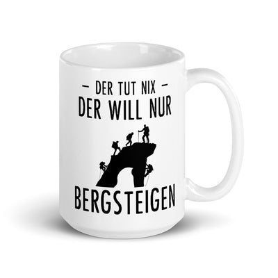 Der Tut Nix Der Will Nur Bergsteigen - Tasse klettern 15oz