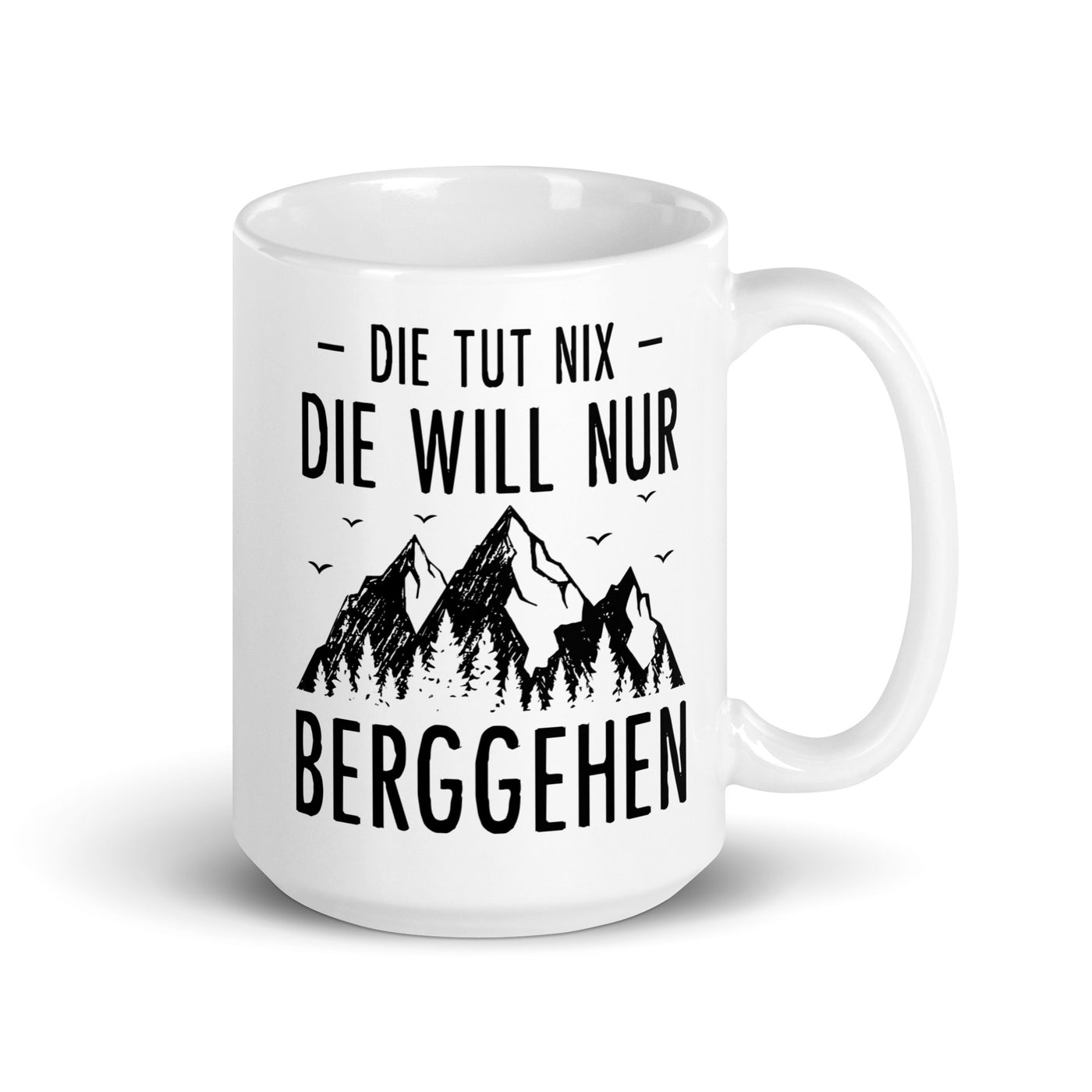 Die Tut Nix Die Will Nur Berggehen - Tasse berge 15oz