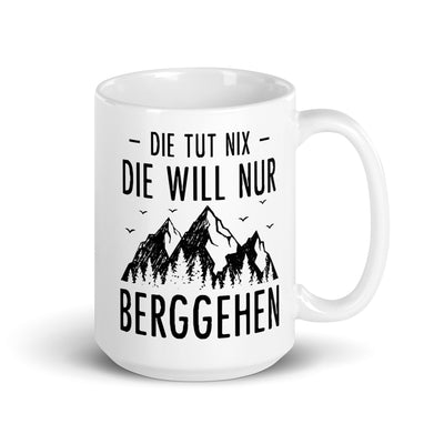 Die Tut Nix Die Will Nur Berggehen - Tasse berge 15oz