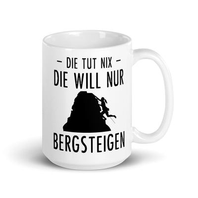 Die Tut Nix Die Will Nur Bergsteigen - Tasse klettern 15oz