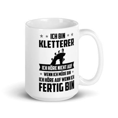 Ich Bin Kletterer Ich Hore Nicht Auf Wenn Ich Mude Bin Ich Hore Auf Winn Ich Fertig Bi - Tasse klettern 15oz