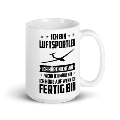 Ich Bin Luftsportler Ich Hore Nicht Auf Wenn Ich Mude Bin Ich Hore Auf Winn Ich Fertig Bi - Tasse berge 15oz