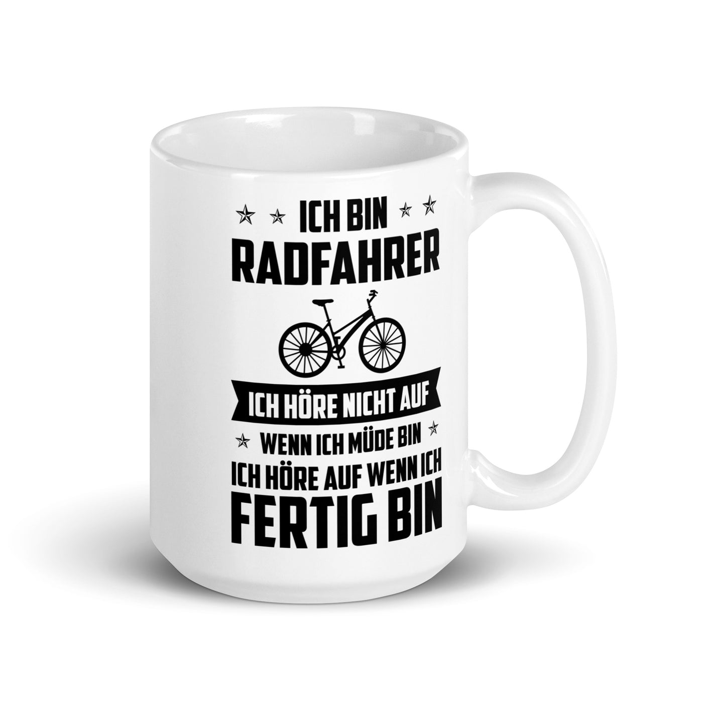 Ich Bin Radfahrer Ich Hore Nicht Auf Wenn Ich Mude Bin Ich Hore Auf Winn Ich Fertig Bi - Tasse fahrrad 15oz