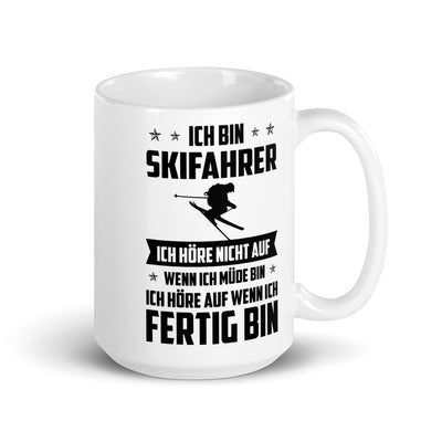 Ich Bin Skifahrer Ich Hore Nicht Auf Wenn Ich Mude Bin Ich Hore Auf Winn Ich Fertig Bi - Tasse ski 15oz