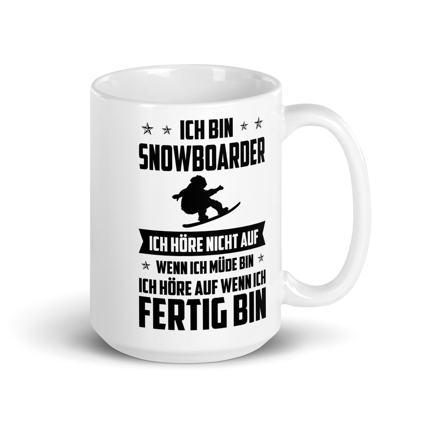 Ich Bin Snowboarder Ich Hore Nicht Auf Wenn Ich Mude Bin Ich Hore Auf Winn Ich Fertig Bi - Tasse snowboarden 15oz