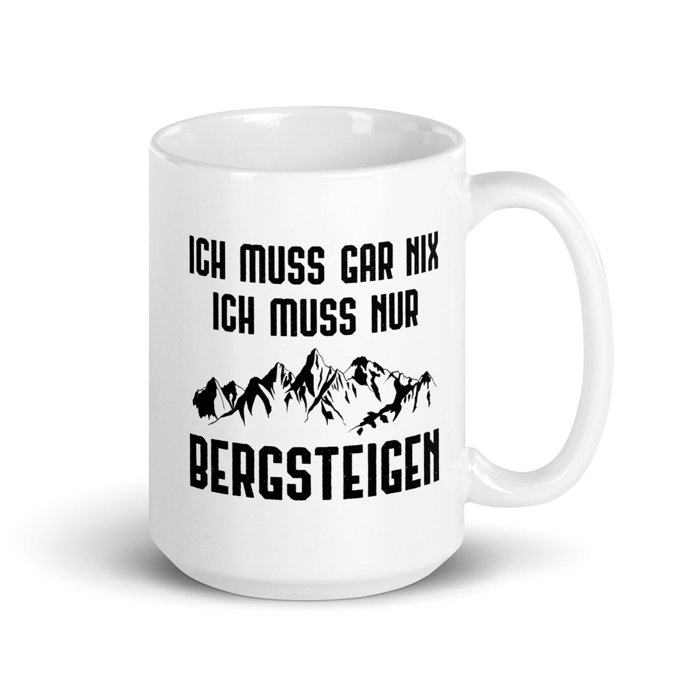 Ich Muss Gar Nix Ich Muss Nur Bergsteigen - Tasse berge 15oz