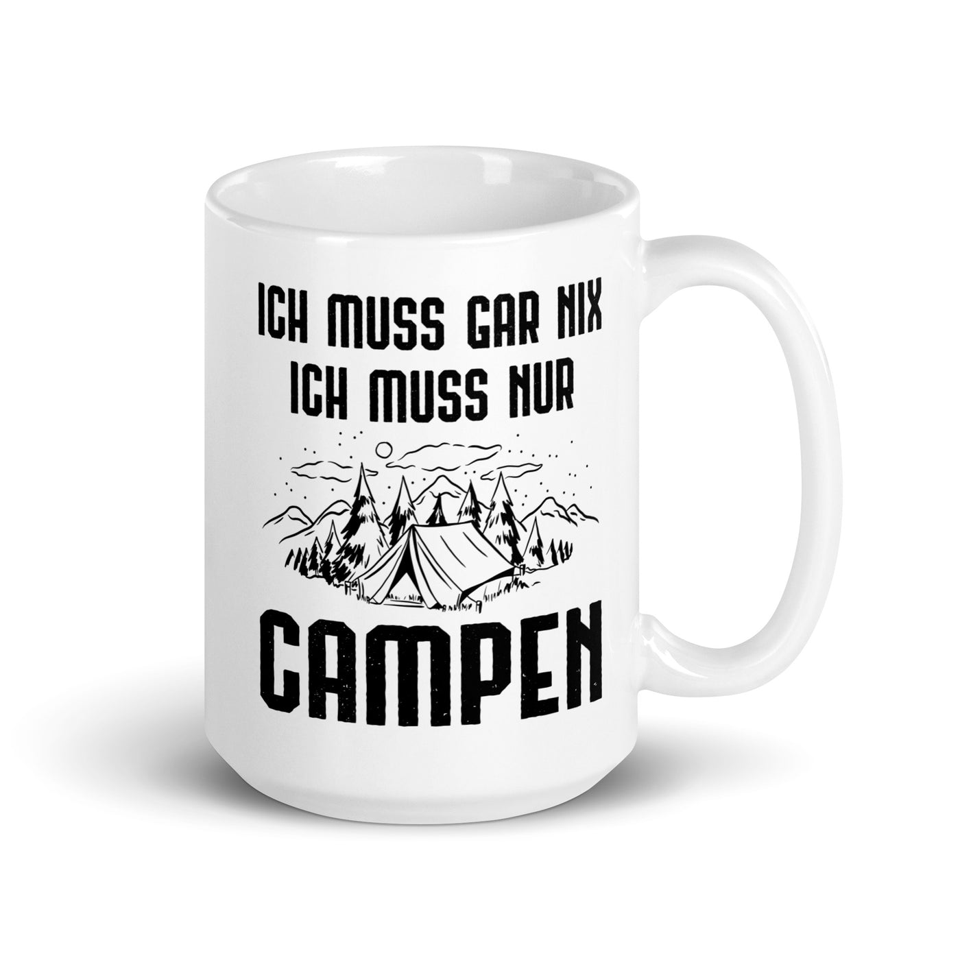 Ich Muss Gar Nix Ich Muss Nur Campen - Tasse camping 15oz