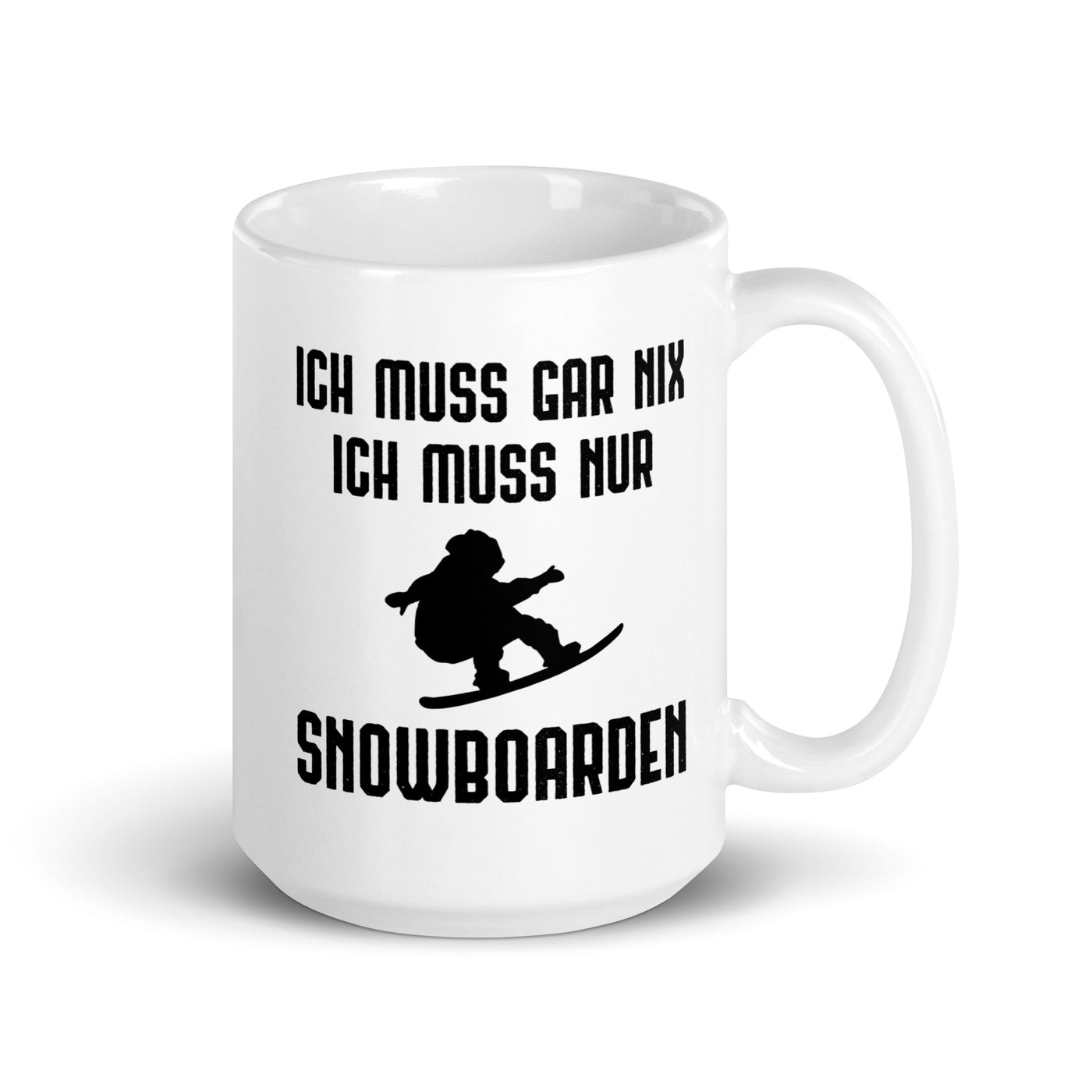 Ich Muss Gar Nix Ich Muss Nur Snowboarden - Tasse snowboarden 15oz