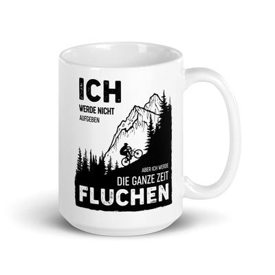 Ich Werde Nicht Aufgeben Aber Fluchen - Tasse berge 15oz