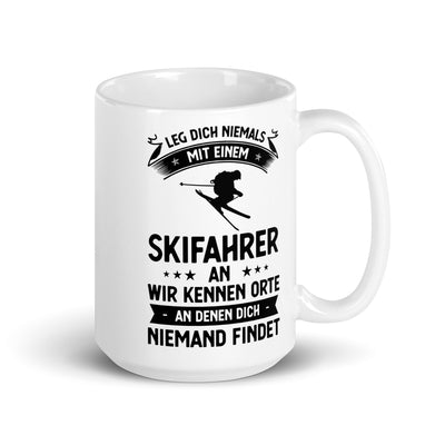 Leg Dich Niemals Mit Einem Skifahrer An Wir Kennen Orte An Denen Dich Niemand Findet - Tasse ski 15oz