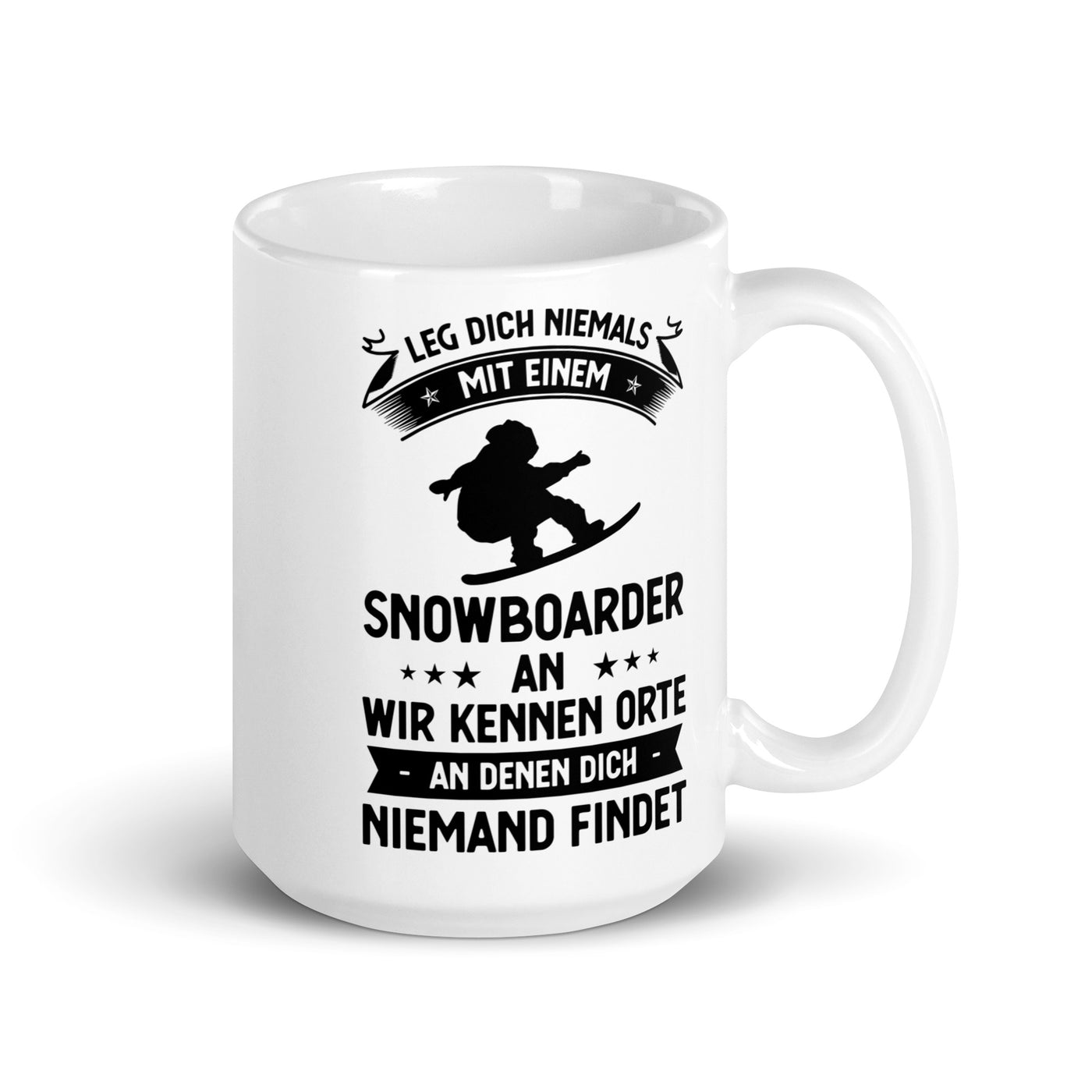 Leg Dich Niemals Mit Einem Snowboarder An Wir Kennen Orte An Denen Dich Niemand Findet - Tasse snowboarden 15oz