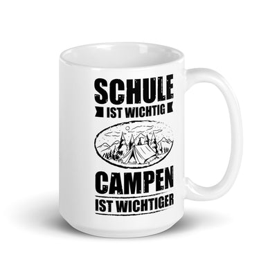 Schule Ist Wichtig Campen Ist Wichtiger - Tasse camping 15oz