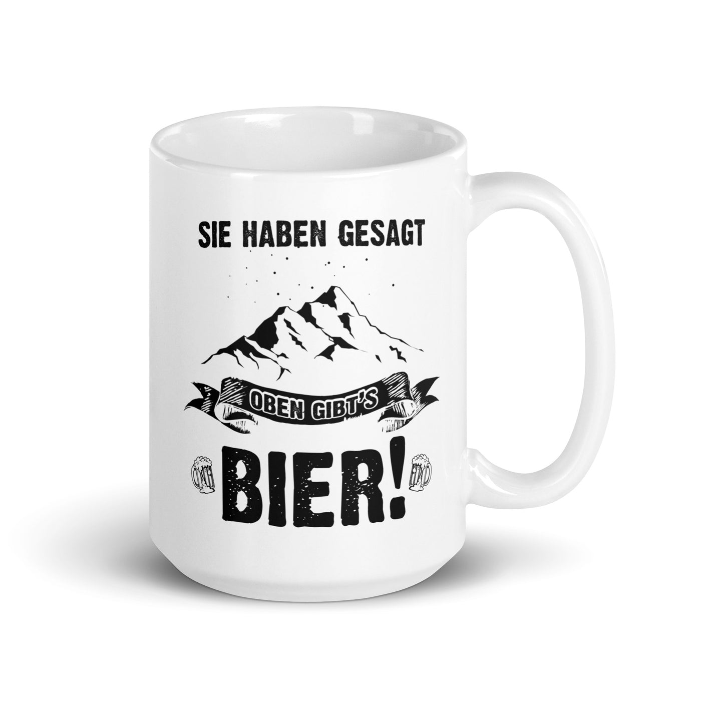 Sie Haben Gesagt Oben Gibts Bier - Tasse berge 15oz