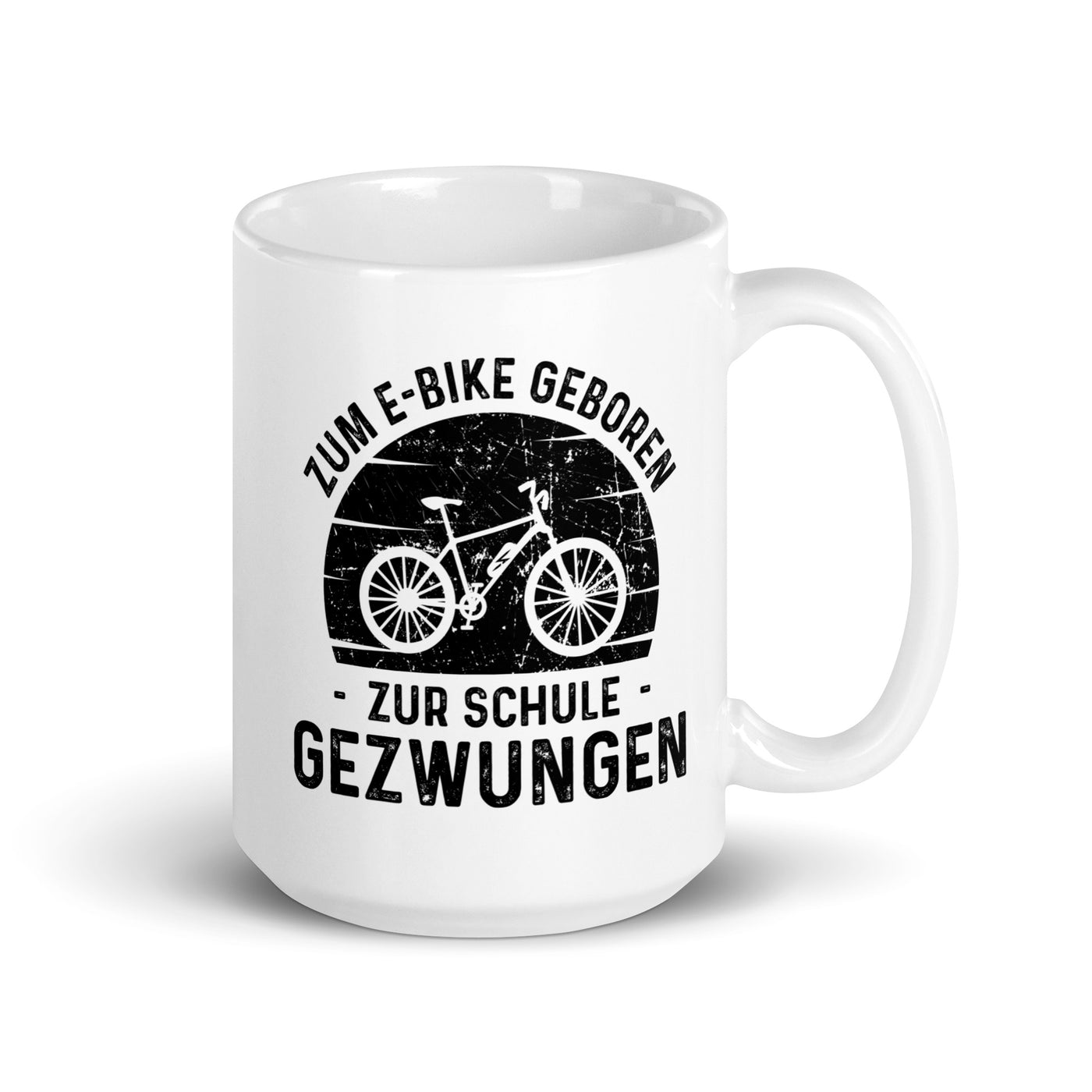 Zum E-Bike Geboren Zur Schule Gezwungen - Tasse e-bike 15oz