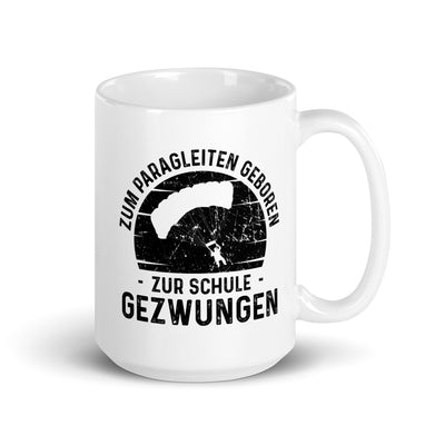 Zum Paragleiten Geboren Zur Schule Gezwungen - Tasse berge 15oz