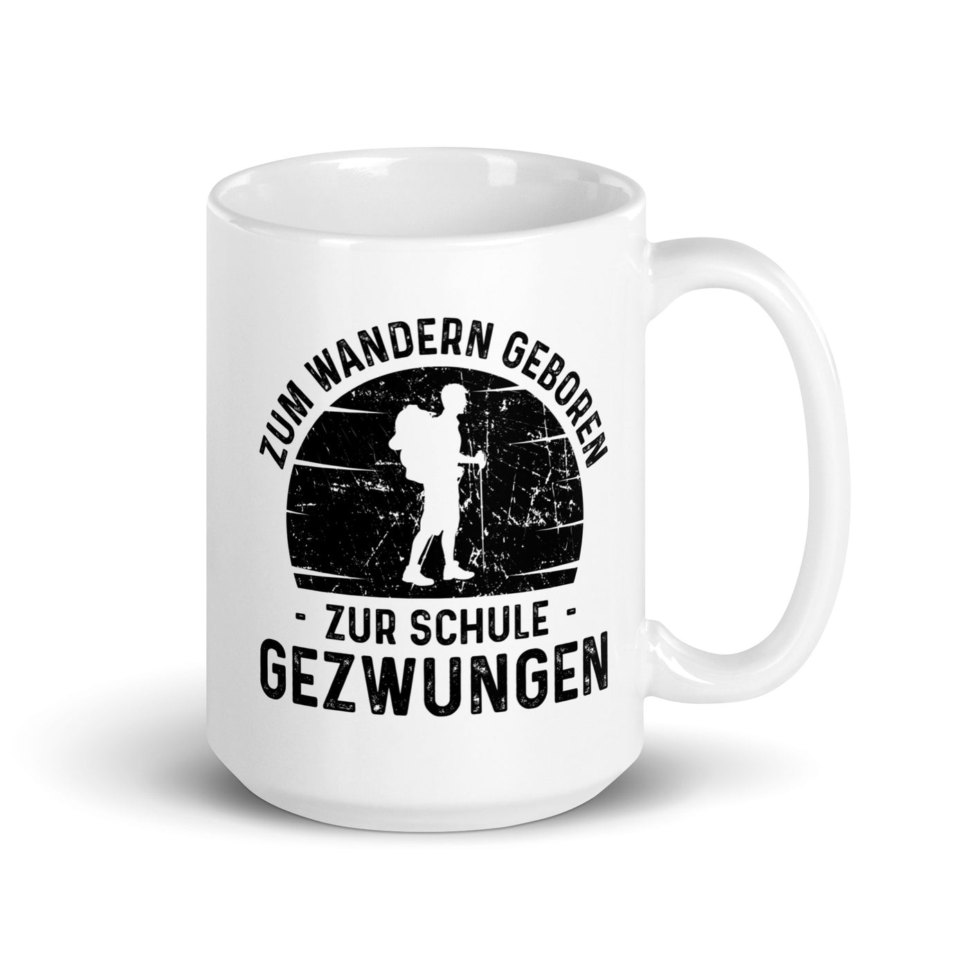 Zum Wandern Geboren Zur Schule Gezwungen - Tasse wandern 15oz