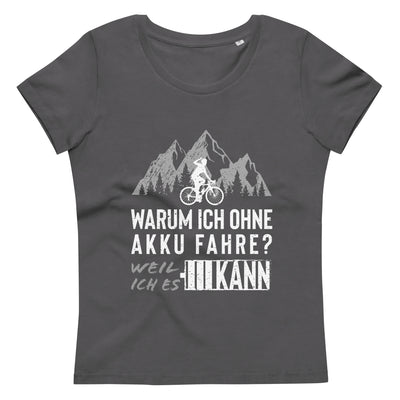 Warum Ich Ohne Akku Fahre - Damen Premium Organic T-Shirt fahrrad