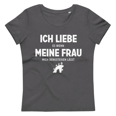 Ich Liebe Es Wenn Meine Frau Mich Bergsteigen Lasst - Damen Premium Organic T-Shirt klettern xxx yyy zzz