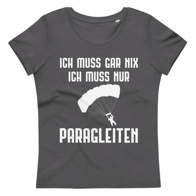 Ich Muss Gar Nix Ich Muss Nur Paragleiten - Damen Premium Organic T-Shirt berge xxx yyy zzz