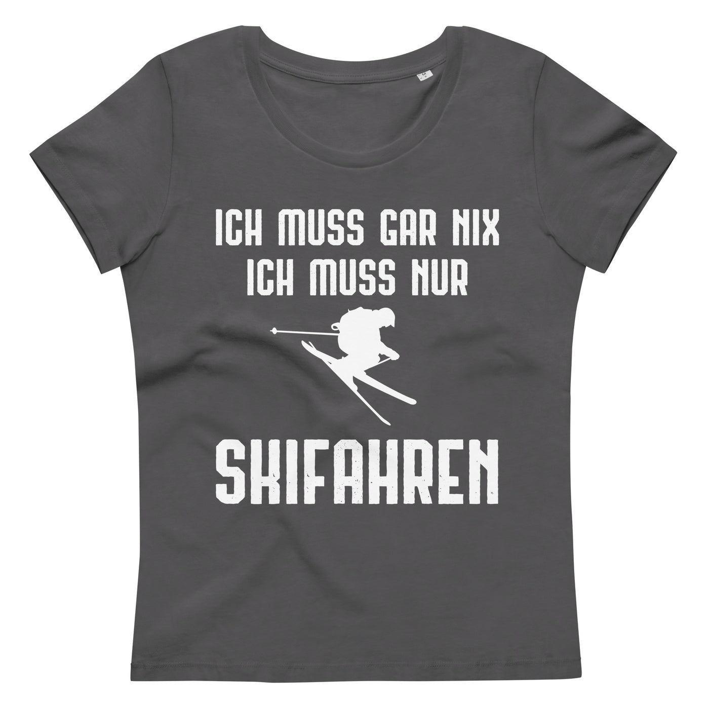 Ich Muss Gar Nix Ich Muss Nur Skifahren - Damen Premium Organic T-Shirt klettern ski xxx yyy zzz