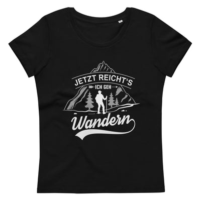 Jetzt Reichts Ich Geh Wandern - Damen Premium Organic T-Shirt wandern Black