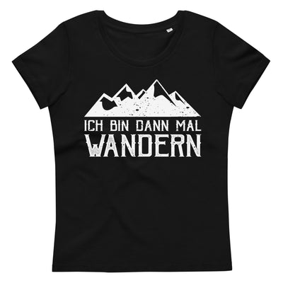 Ich Bin Dann Mal Wandern - Damen Premium Organic T-Shirt wandern Black