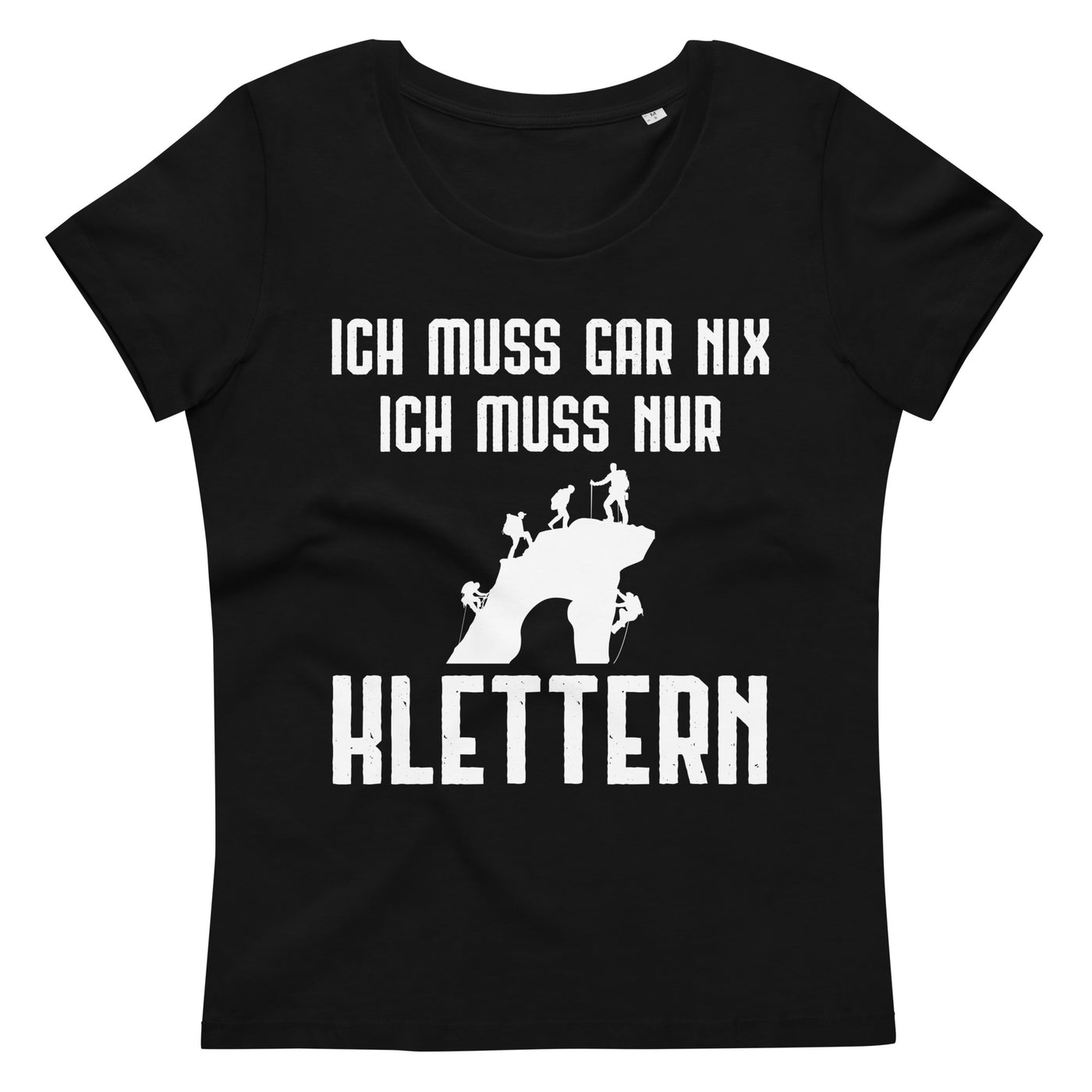 Ich Muss Gar Nix Ich Muss Nur Klettern - Damen Premium Organic T-Shirt klettern xxx yyy zzz Black