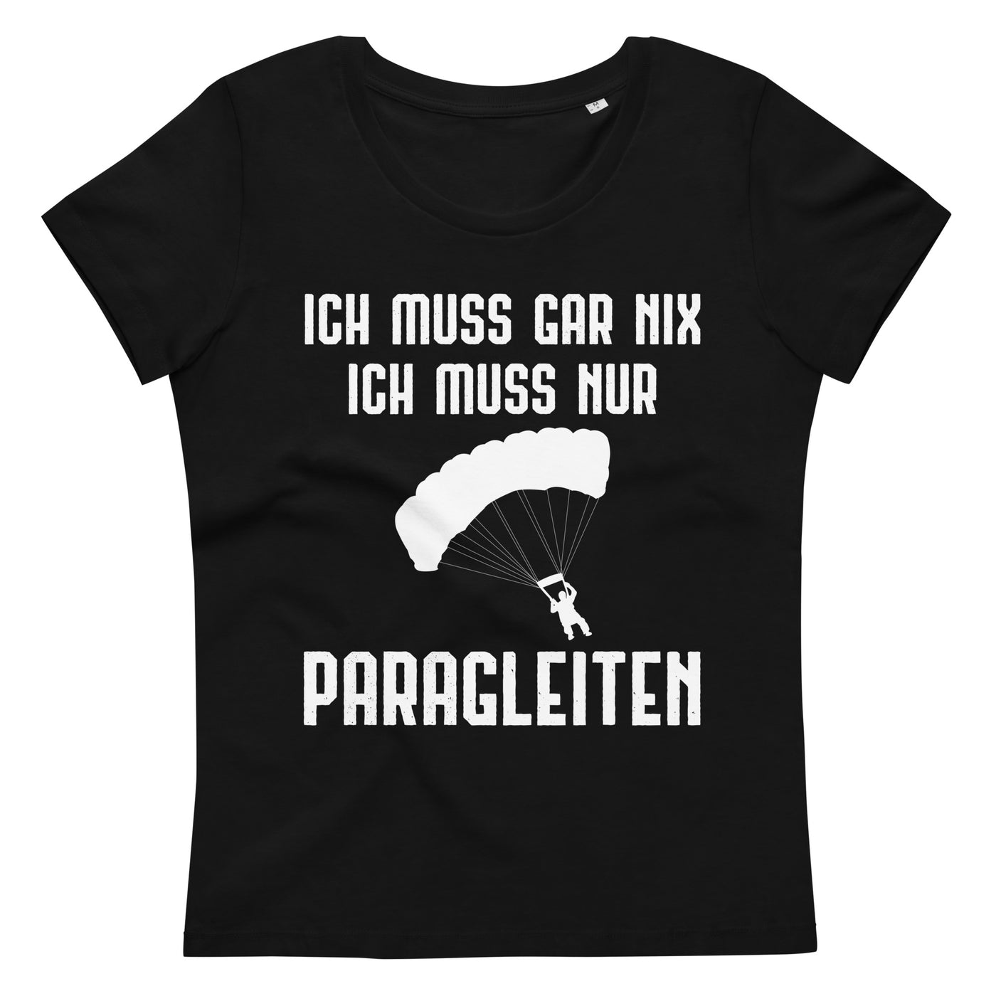 Ich Muss Gar Nix Ich Muss Nur Paragleiten - Damen Premium Organic T-Shirt berge xxx yyy zzz Black