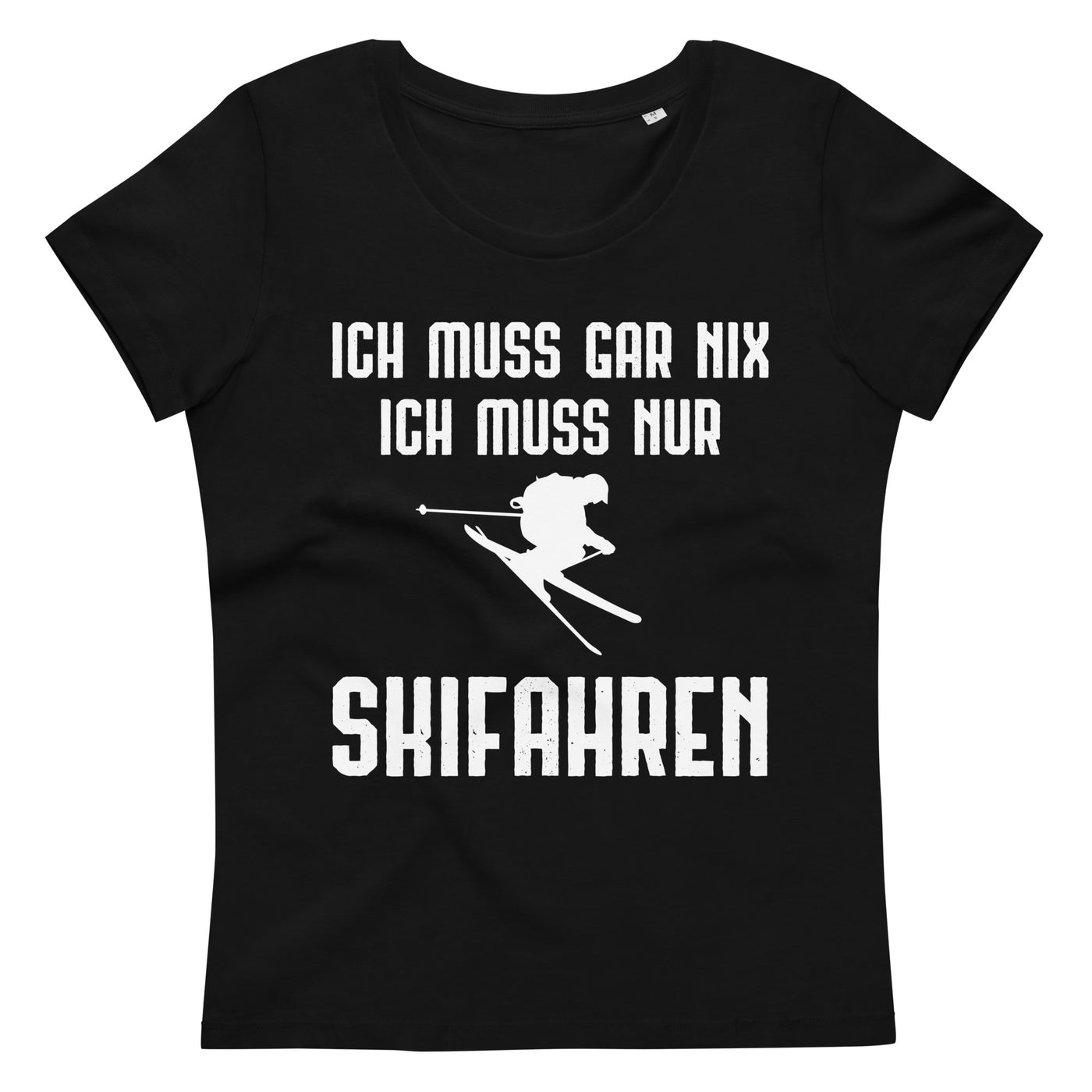 Ich Muss Gar Nix Ich Muss Nur Skifahren - Damen Premium Organic T-Shirt klettern ski xxx yyy zzz Black