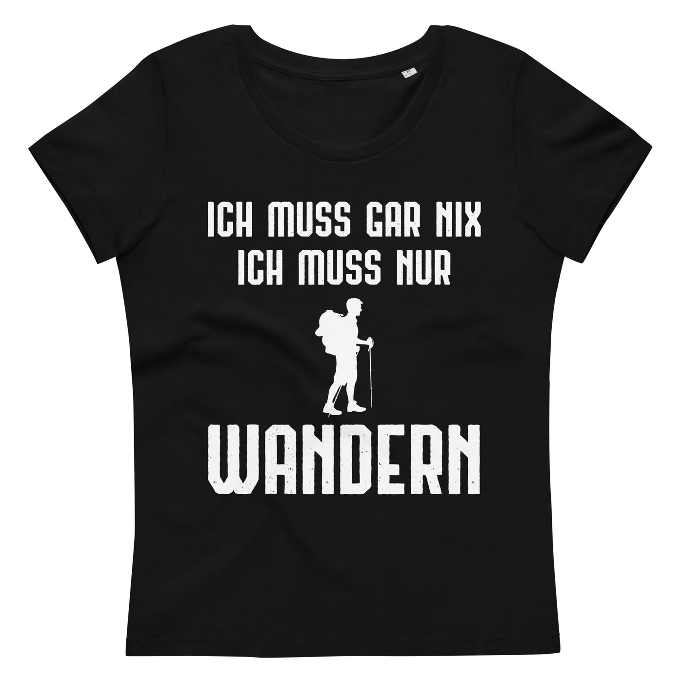 Ich Muss Gar Nix Ich Muss Nur Wandern - Damen Premium Organic T-Shirt wandern xxx yyy zzz Black