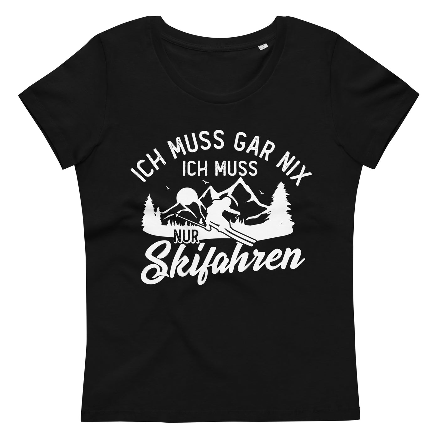 Ich muss gar nix, ich muss nur Skifahren - Damen Premium Organic T-Shirt klettern ski xxx yyy zzz Default Title