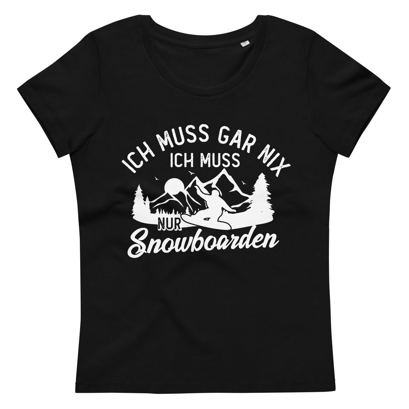 Ich muss gar nix, ich muss nur Snowboarden - Damen Premium Organic T-Shirt snowboarden xxx yyy zzz Default Title