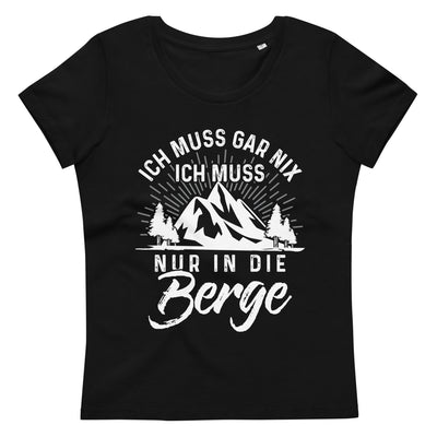 Ich muss nur in die Berge - Damen Premium Organic T-Shirt berge wandern xxx yyy zzz Default Title