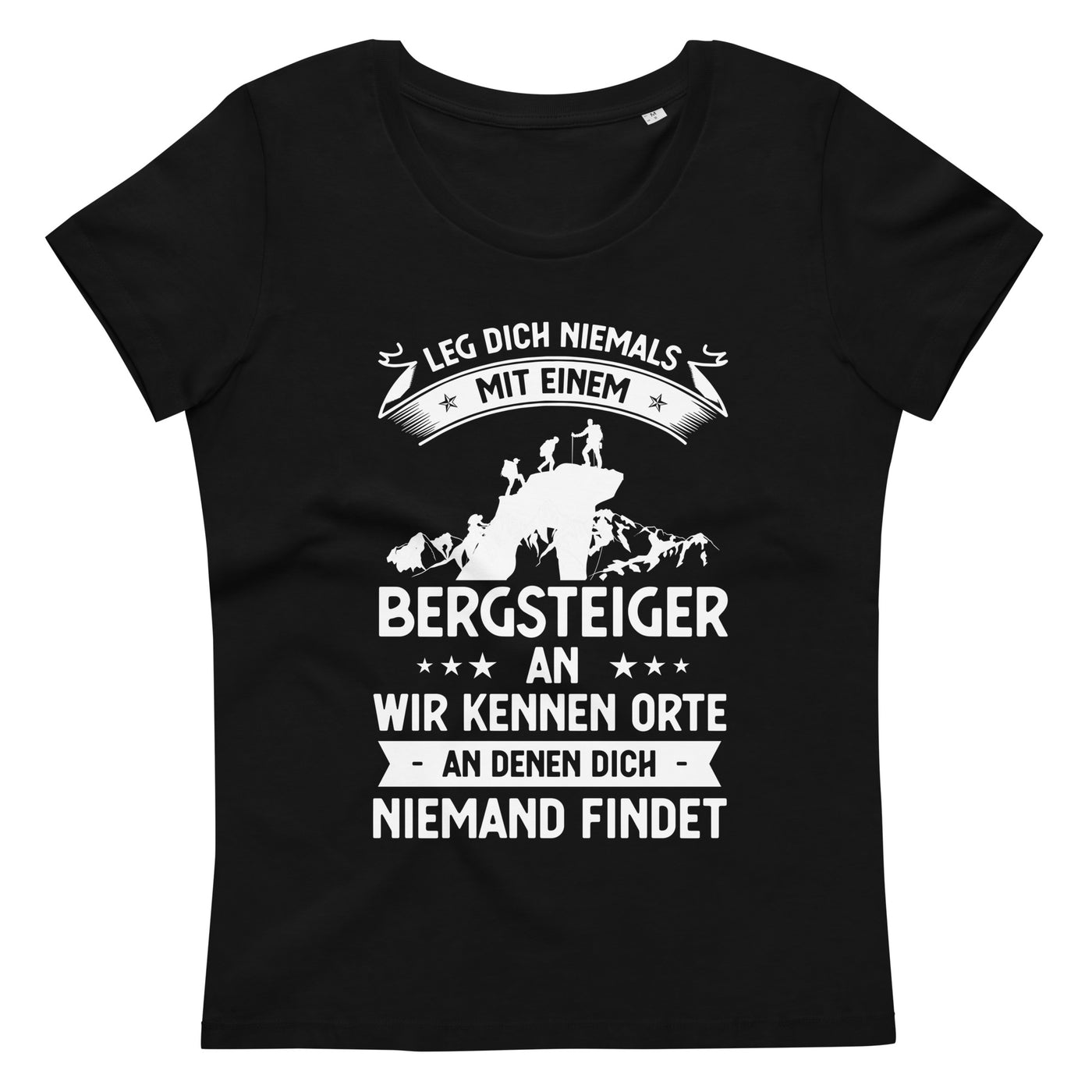 Leg Dich Niemals Mit Einem Bergsteiger An Wir Kennen Orte An Denen Dich Niemand Findet - Women's Fitted Eco Tee | Stanley/Stella klettern xxx yyy zzz 2XL