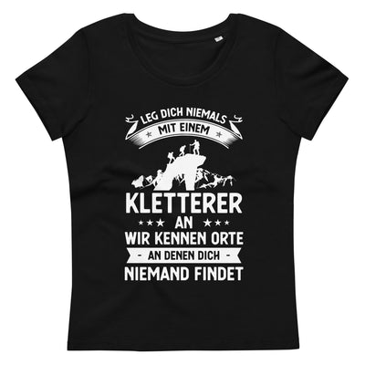 Leg Dich Niemals Mit Einem Kletterer An Wir Kennen Orte An Denen Dich Niemand Findet - Damen Premium Organic T-Shirt klettern xxx yyy zzz 2XL