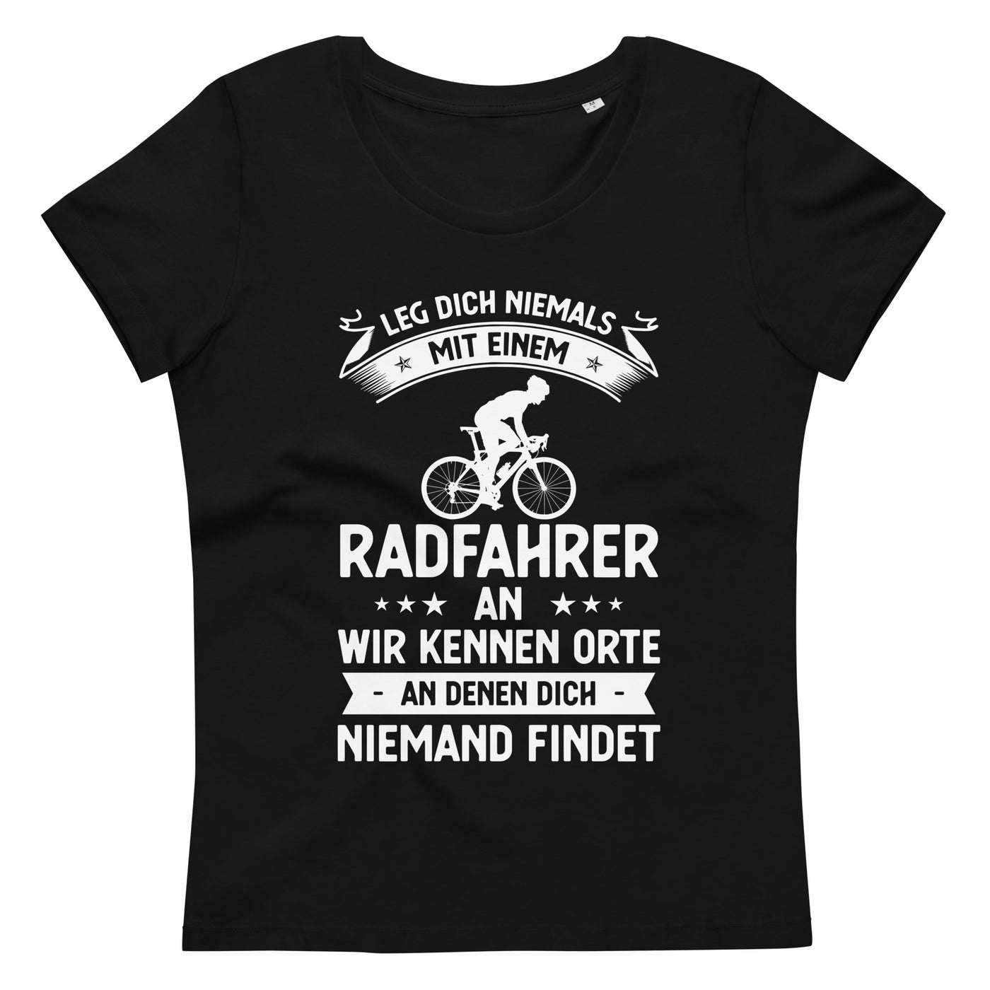 Leg Dich Niemals Mit Einem Radfahrer An Wir Kennen Orte An Denen Dich Niemand Findet - Damen Premium Organic T-Shirt fahrrad xxx yyy zzz 2XL